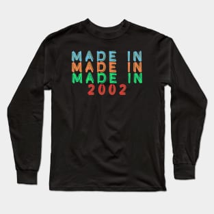 Made in 2002 Long Sleeve T-Shirt